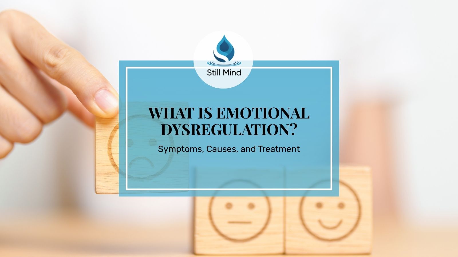 What Is Emotional Dysregulation? Symptoms, Causes, and Treatment ...