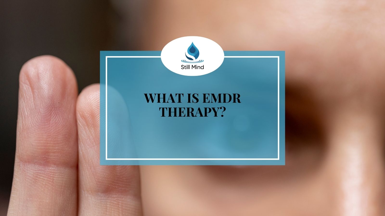 What Is EMDR Therapy and How Does It Work? - Still Mind Florida