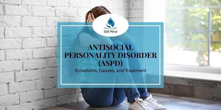 Featured image for Still Mind article on Antisocial Personality Disorder (ASPD) covering symptoms, causes, and treatment.