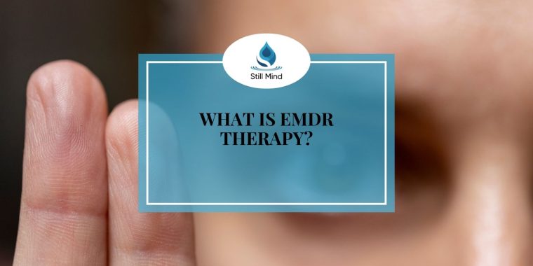 Featured image for Still Mind article on EMDR Therapy — how it works, uses, and clinical effectiveness.