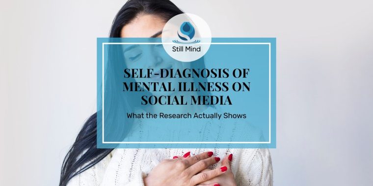 Featured image for Still Mind article on Self-Diagnosis of Mental Illness on Social Media — what research shows.