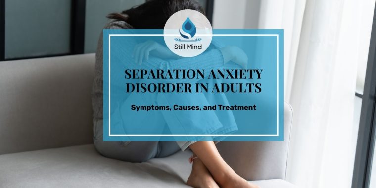 Separation Anxiety Disorder in Adults