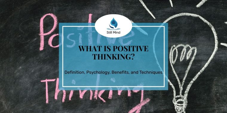 Featured image for Still Mind article on Positive Thinking — definition, psychology, benefits, and practical techniques.